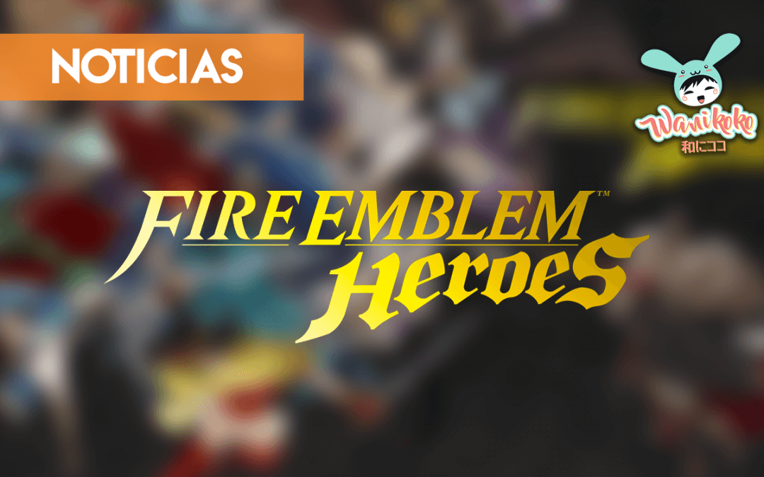Las nuevas actualización de Fire Embem Heroes