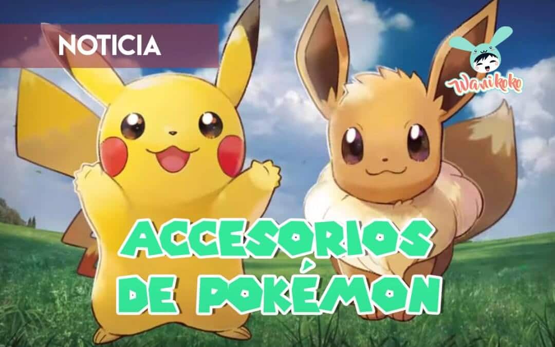 Los nuevos Accesorios de Pokémon ~Noticia~