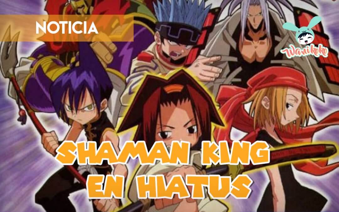El Manga de Shaman King entra en hiatus ~Noticia~